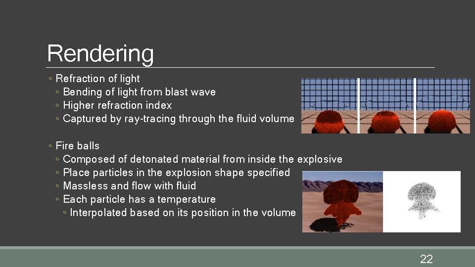 Rendering ◦ Refraction of light ◦ Bending of light from blast wave ◦ Higher