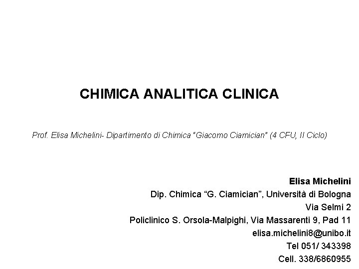 CHIMICA ANALITICA CLINICA Prof. Elisa Michelini- Dipartimento di Chimica “Giacomo Ciamician” (4 CFU, II