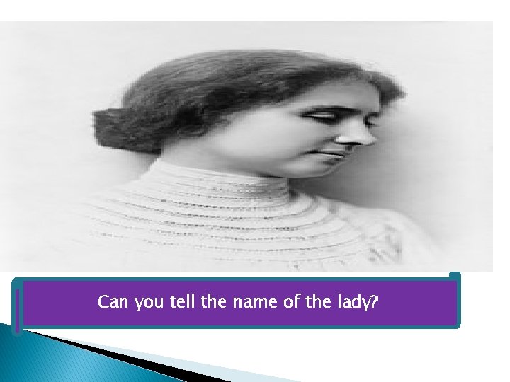 Can you tell the name of the lady? 