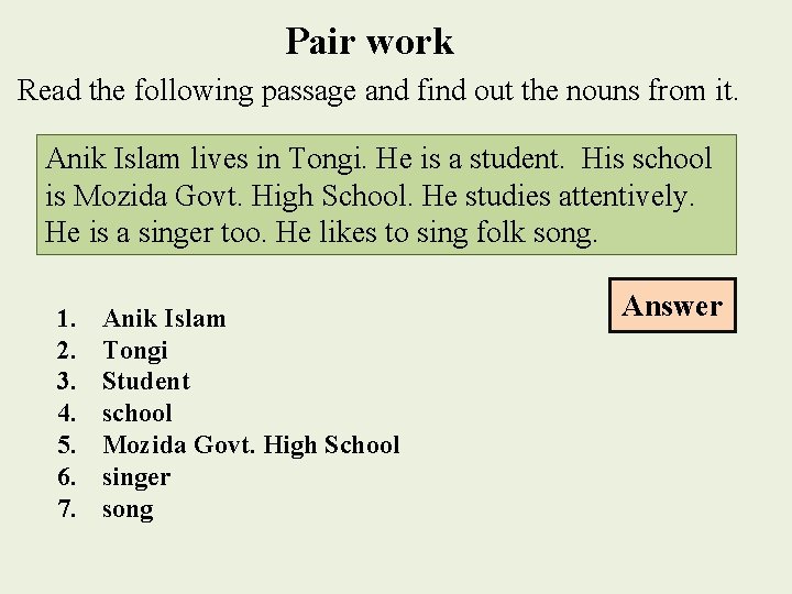 Pair work Read the following passage and find out the nouns from it. Anik