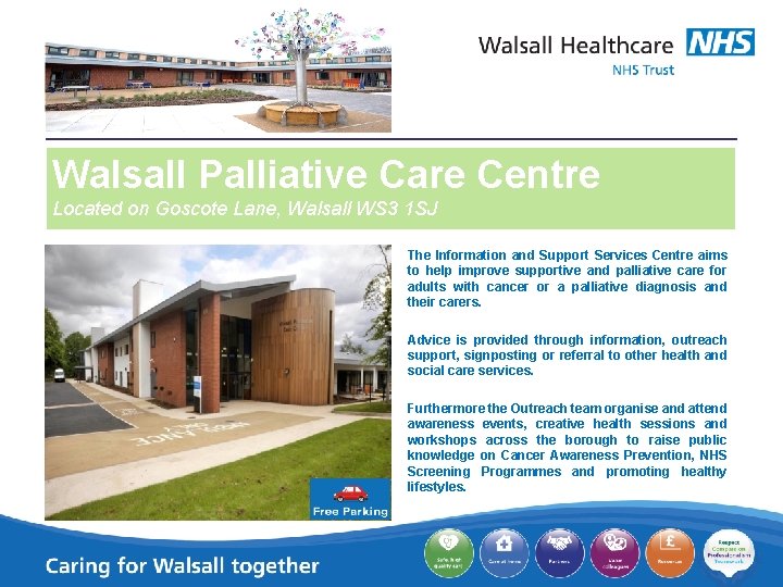 Walsall Palliative Care Centre Located on Goscote Lane, Walsall WS 3 1 SJ The