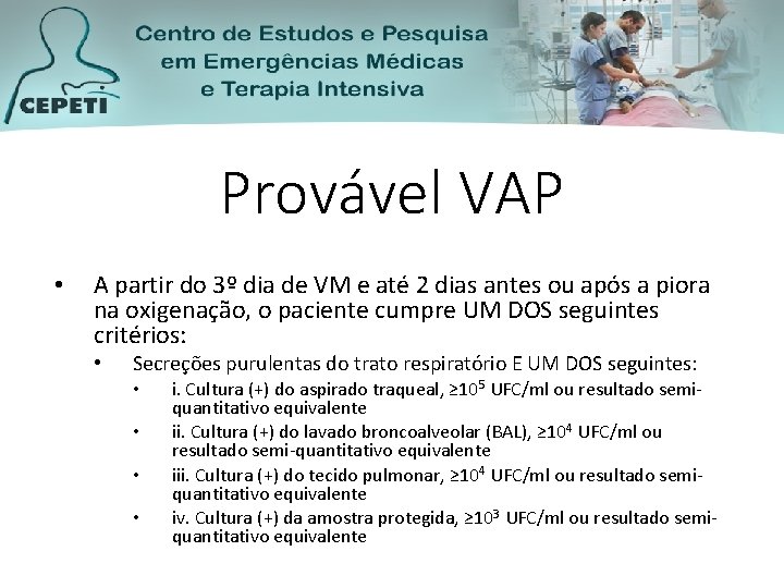 Provável VAP • A partir do 3º dia de VM e até 2 dias