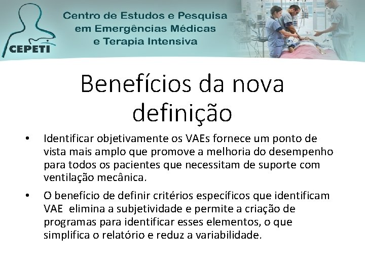 Benefícios da nova definição • • Identificar objetivamente os VAEs fornece um ponto de