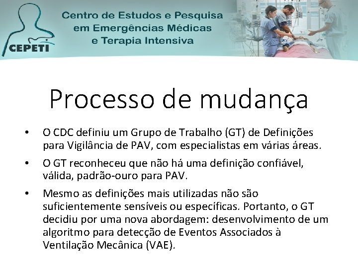 Processo de mudança • • • O CDC definiu um Grupo de Trabalho (GT)