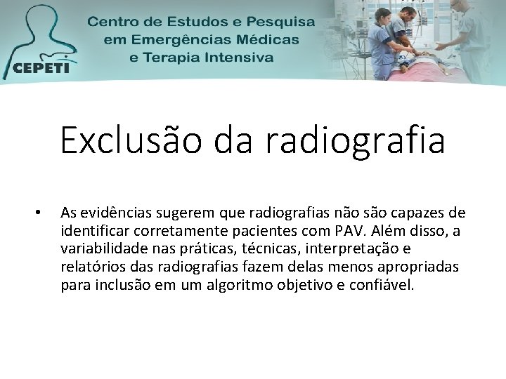 Exclusão da radiografia • As evidências sugerem que radiografias não são capazes de identificar