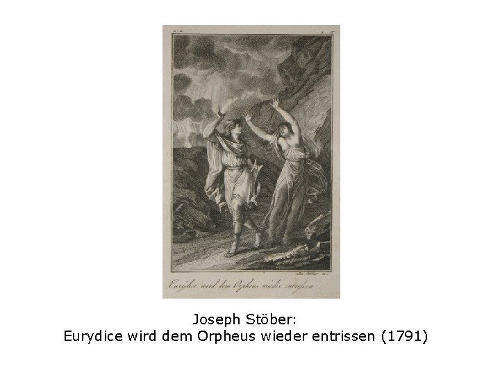 Joseph Stöber: Eurydice wird dem Orpheus wieder entrissen (1791) 