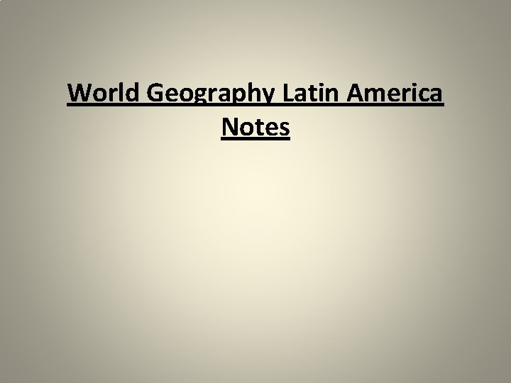 World Geography Latin America Notes 