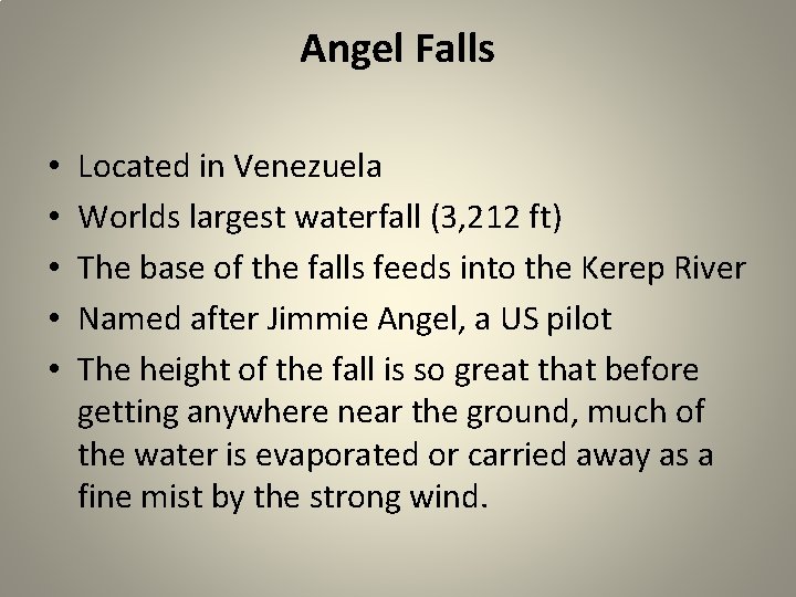 Angel Falls • • • Located in Venezuela Worlds largest waterfall (3, 212 ft)