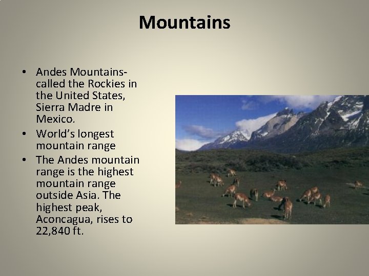 Mountains • Andes Mountains- called the Rockies in the United States, Sierra Madre in