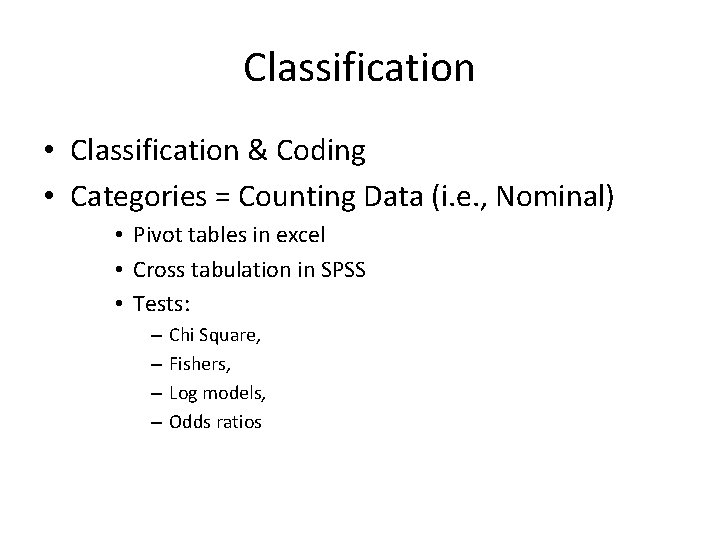 Classification • Classification & Coding • Categories = Counting Data (i. e. , Nominal) Classification • Classification & Coding • Categories = Counting Data (i. e. , Nominal)