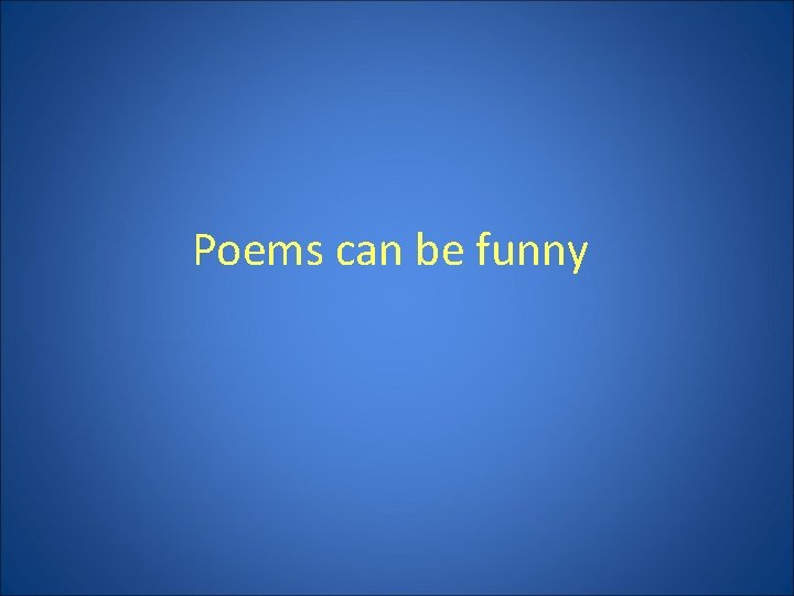 Poems can be funny 