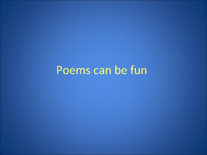Poems can be fun 