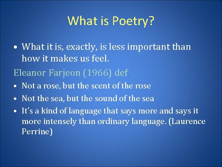 What is Poetry? • What it is, exactly, is less important than how it