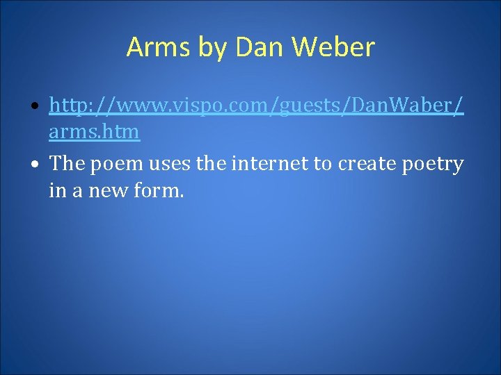 Arms by Dan Weber • http: //www. vispo. com/guests/Dan. Waber/ arms. htm • The