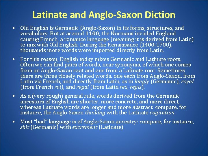 Latinate and Anglo-Saxon Diction • Old English is Germanic (Anglo-Saxon) in its forms, structures,