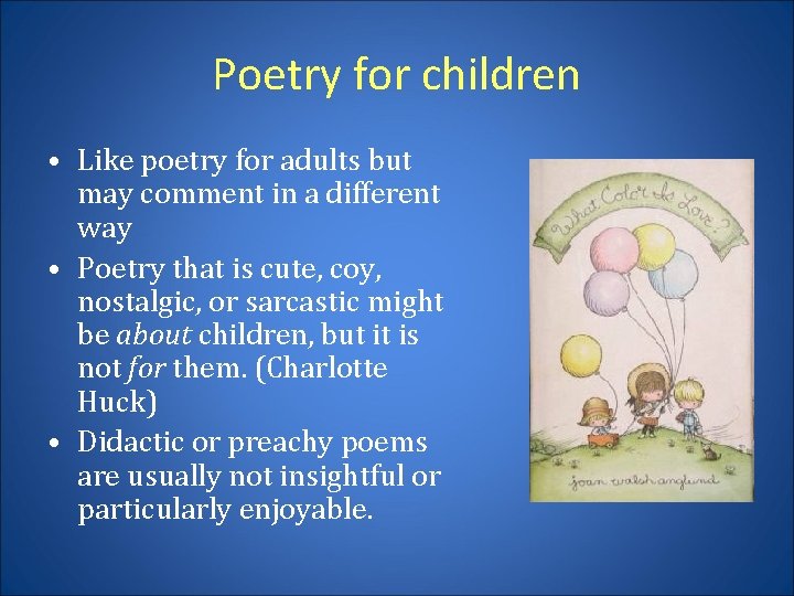 Poetry for children • Like poetry for adults but may comment in a different