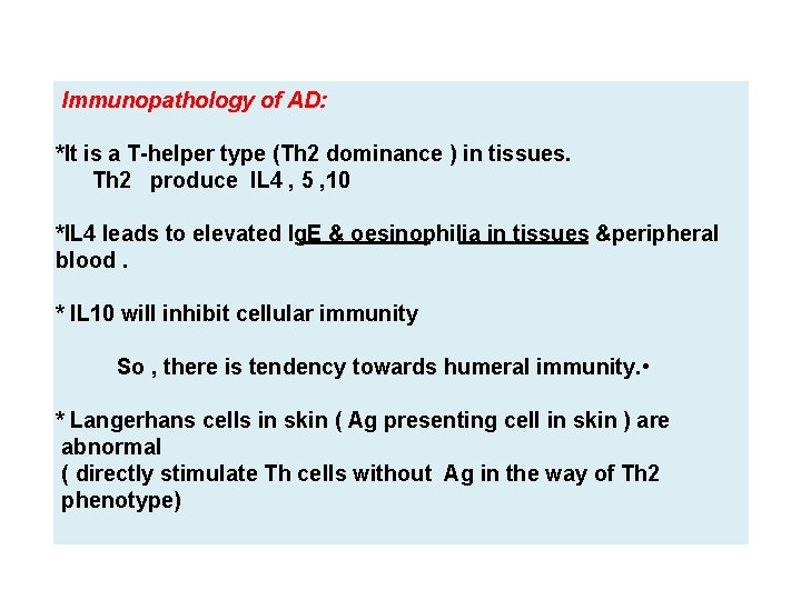 Immunopathology of AD: *It is a T-helper type (Th 2 dominance ) in tissues.