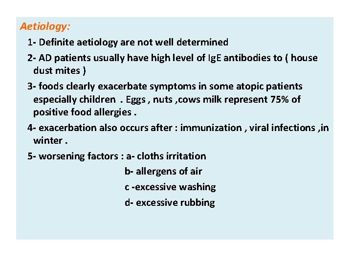 Aetiology: 1 - Definite aetiology are not well determined 2 - AD patients usually