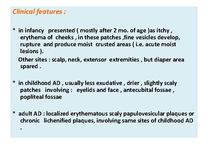 Clinical features : * in infancy presented ( mostly after 2 mo. of age