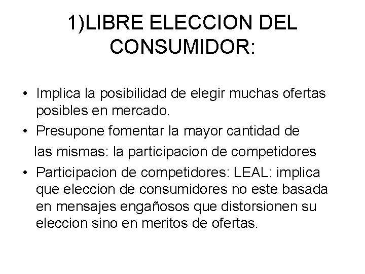 1)LIBRE ELECCION DEL CONSUMIDOR: • Implica la posibilidad de elegir muchas ofertas posibles en