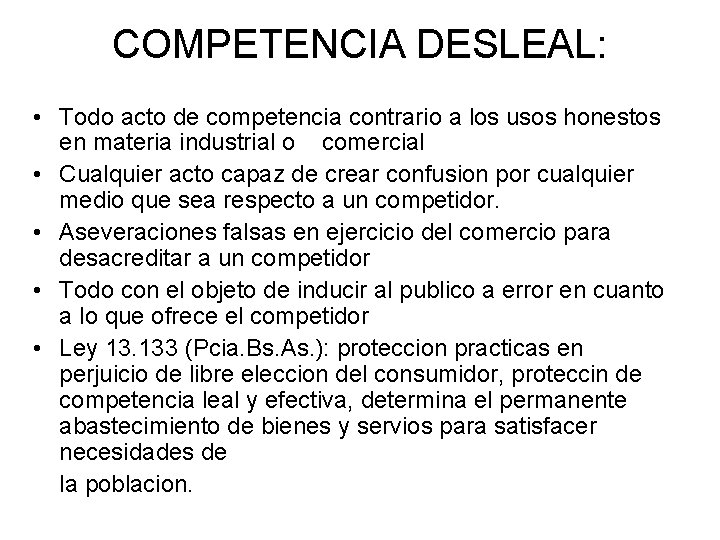 COMPETENCIA DESLEAL: • Todo acto de competencia contrario a los usos honestos en materia