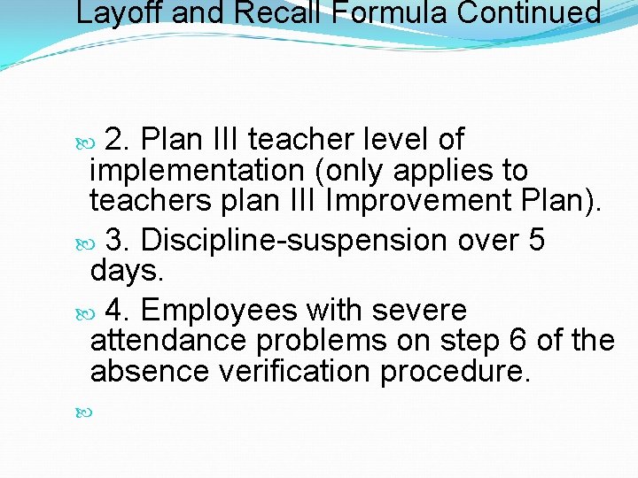 Layoff and Recall Formula Continued 2. Plan III teacher level of implementation (only applies