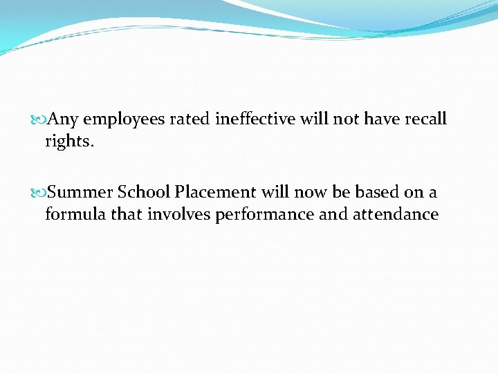 Any employees rated ineffective will not have recall rights. Summer School Placement will