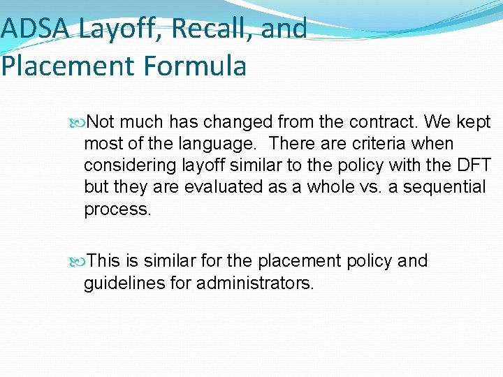 ADSA Layoff, Recall, and Placement Formula Not much has changed from the contract. We
