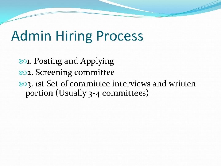 Admin Hiring Process 1. Posting and Applying 2. Screening committee 3. 1 st Set