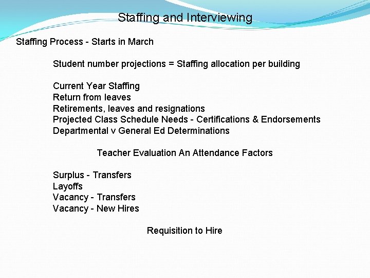 Staffing and Interviewing Staffing Process - Starts in March Student number projections = Staffing