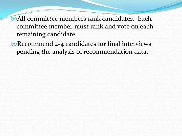  All committee members rank candidates. Each committee member must rank and vote on