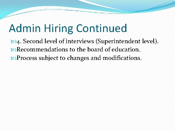 Admin Hiring Continued 4. Second level of interviews (Superintendent level). Recommendations to the board
