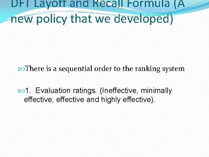 DFT Layoff and Recall Formula (A new policy that we developed) There is a