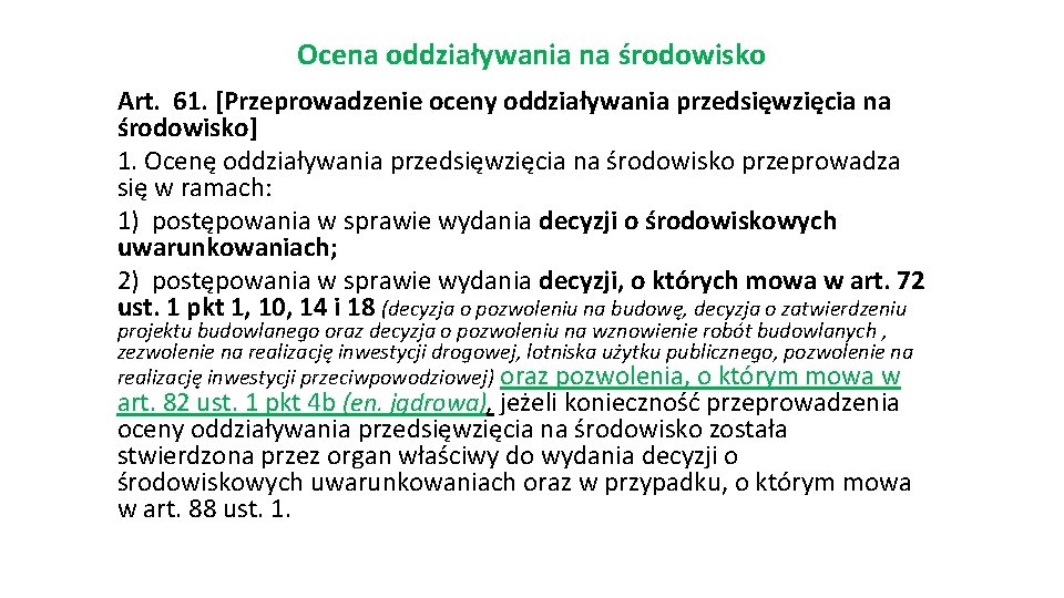 Ocena oddziaływania na środowisko Art. 61. [Przeprowadzenie oceny oddziaływania przedsięwzięcia na środowisko] 1. Ocenę