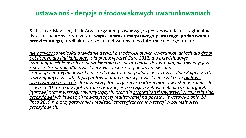 ustawa ooś - decyzja o środowiskowych uwarunkowaniach 5) dla przedsięwzięć, dla których organem prowadzącym
