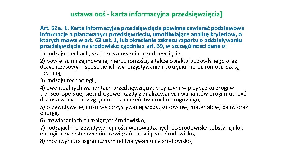 ustawa ooś - karta informacyjna przedsięwzięcia] Art. 62 a. 1. Karta informacyjna przedsięwzięcia powinna