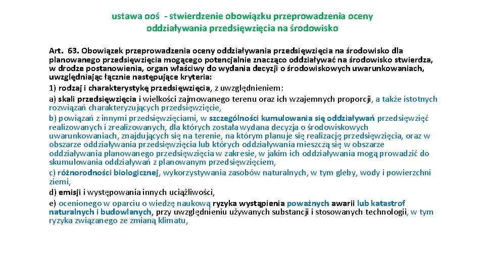 ustawa ooś - stwierdzenie obowiązku przeprowadzenia oceny oddziaływania przedsięwzięcia na środowisko Art. 63. Obowiązek