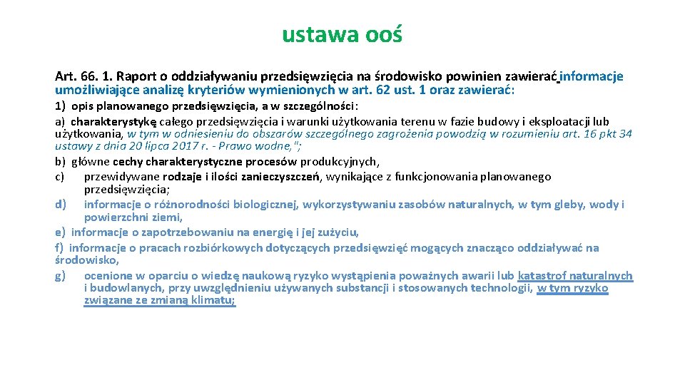 ustawa ooś Art. 66. 1. Raport o oddziaływaniu przedsięwzięcia na środowisko powinien zawierać informacje