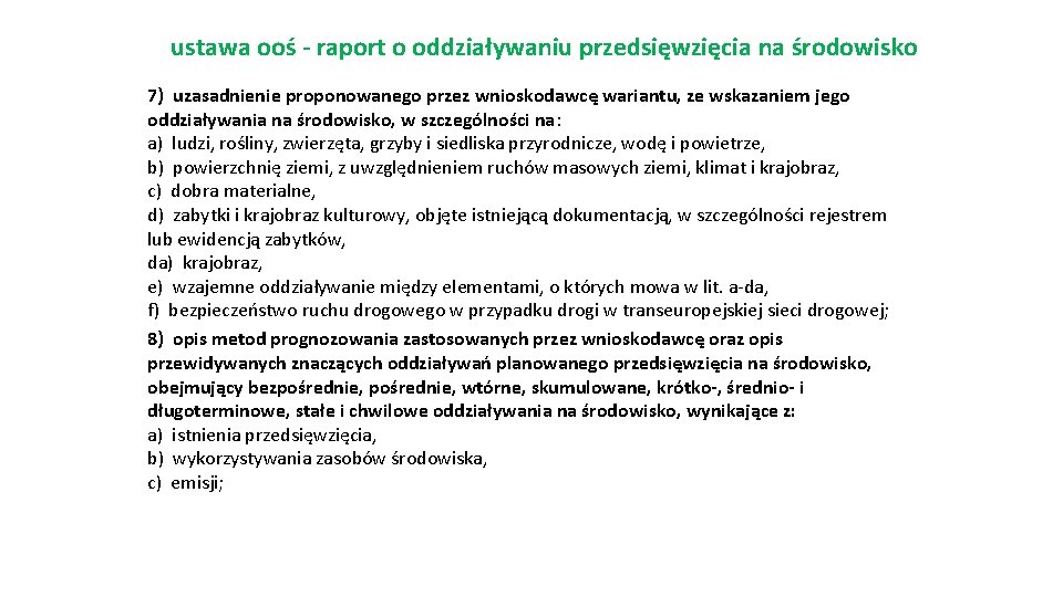 ustawa ooś - raport o oddziaływaniu przedsięwzięcia na środowisko 7) uzasadnienie proponowanego przez wnioskodawcę