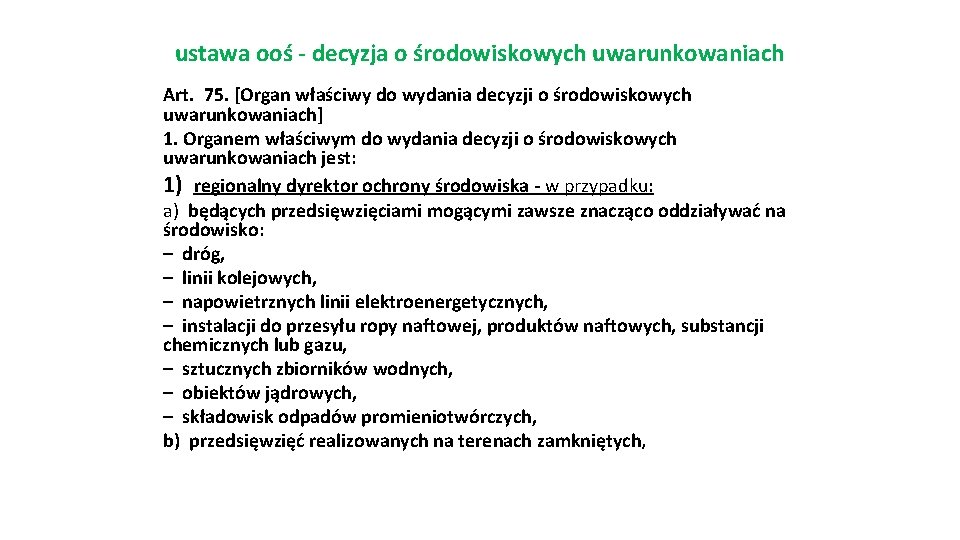 ustawa ooś - decyzja o środowiskowych uwarunkowaniach Art. 75. [Organ właściwy do wydania decyzji