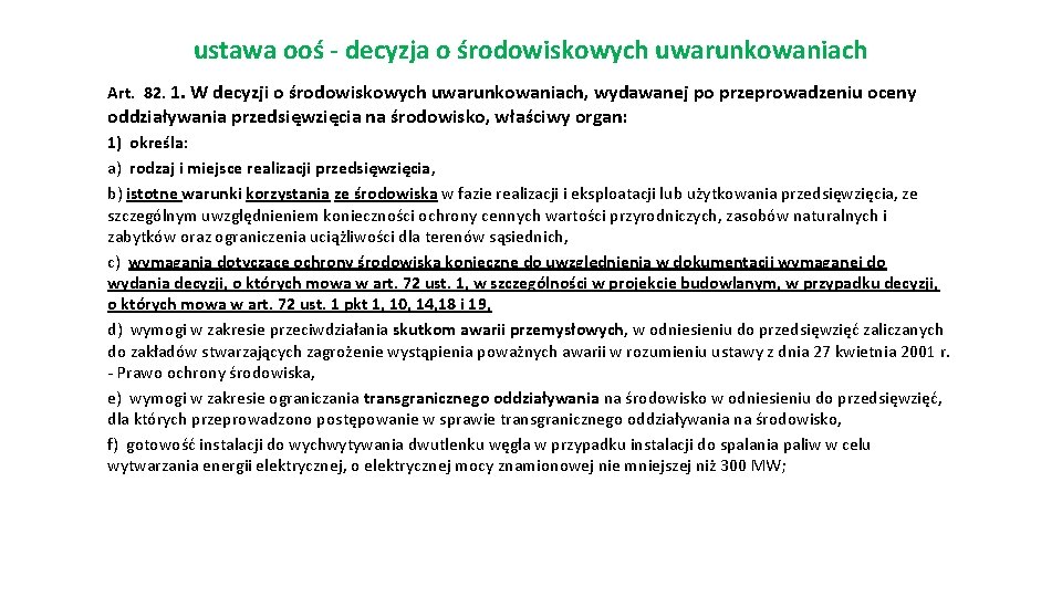 ustawa ooś - decyzja o środowiskowych uwarunkowaniach Art. 82. 1. W decyzji o środowiskowych