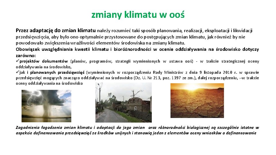 zmiany klimatu w ooś Przez adaptację do zmian klimatu należy rozumieć taki sposób planowania,