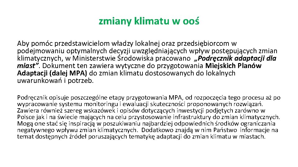 zmiany klimatu w ooś Aby pomóc przedstawicielom władzy lokalnej oraz przedsiębiorcom w podejmowaniu optymalnych