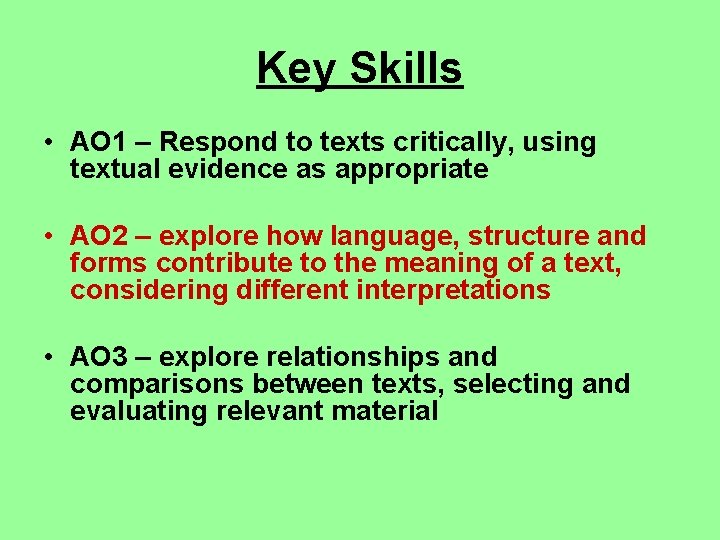Key Skills • AO 1 – Respond to texts critically, using textual evidence as