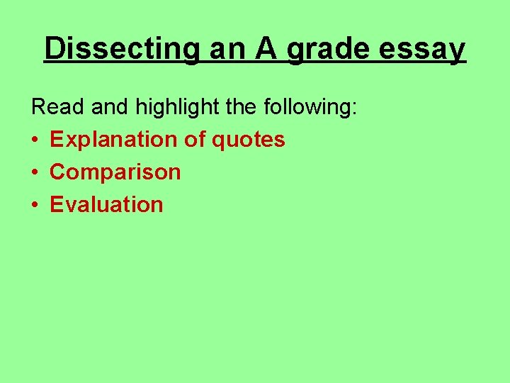 Dissecting an A grade essay Read and highlight the following: • Explanation of quotes