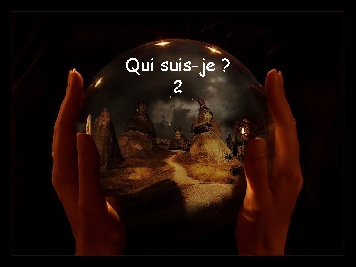 Qui suis-je ? 2 