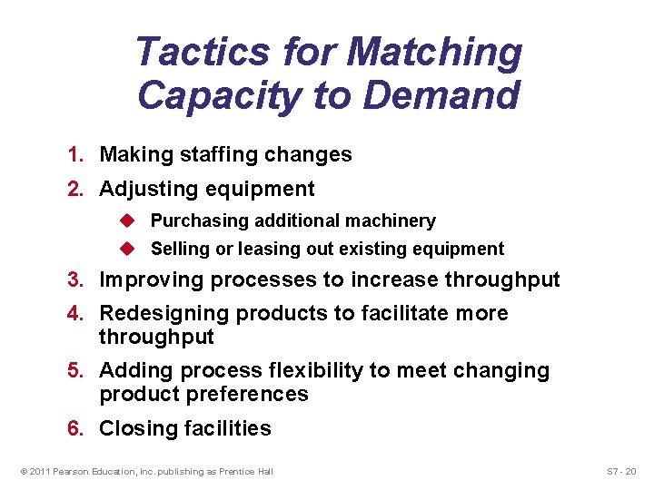 Tactics for Matching Capacity to Demand 1. Making staffing changes 2. Adjusting equipment u Tactics for Matching Capacity to Demand 1. Making staffing changes 2. Adjusting equipment u