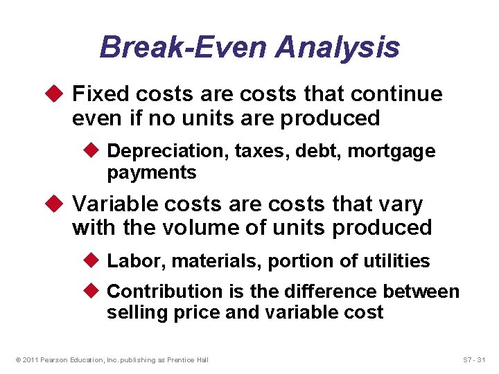 Break-Even Analysis u Fixed costs are costs that continue even if no units are Break-Even Analysis u Fixed costs are costs that continue even if no units are