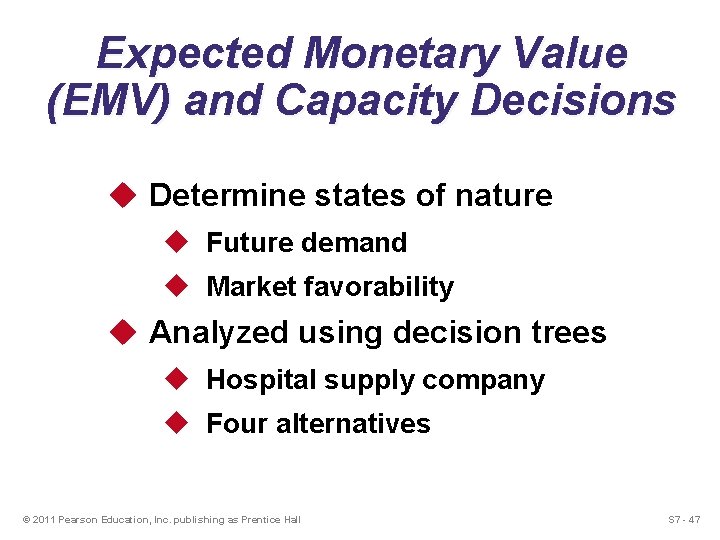 Expected Monetary Value (EMV) and Capacity Decisions u Determine states of nature u Future Expected Monetary Value (EMV) and Capacity Decisions u Determine states of nature u Future
