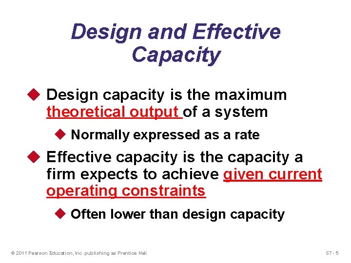 Design and Effective Capacity u Design capacity is the maximum theoretical output of a Design and Effective Capacity u Design capacity is the maximum theoretical output of a